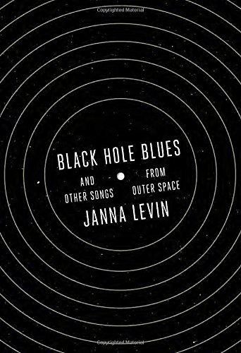 Black Hole Blues And Other Songs From Outer Space 1st Edition Janna Levin