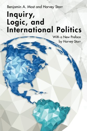 Inquiry Logic And International Politics Benjamin A Most Harvey Starr