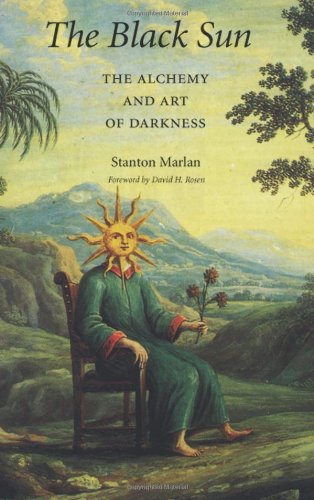 The Black Sun The Alchemy And Art Of Darkness 1st Stanton Marlan