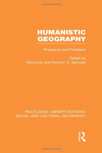 Humanistic Geography Prospects And Problems Reprint David Ley