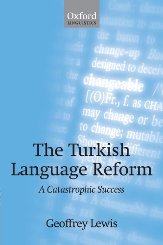 The Turkish Language Reform A Catastrophic Success New Ed Geoffrey Lewis
