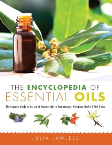 The Encyclopedia Of Essential Oils Julia Lawless