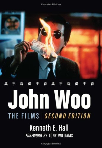 John Woo The Films 2nd Edition Kenneth E Hall