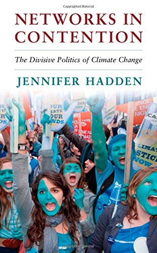 Networks In Contention The Divisive Politics Of Climate Change Jennifer Hadden