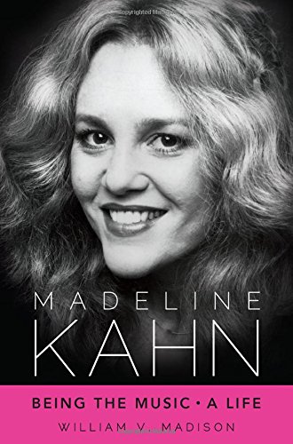Madeline Kahn Being The Music A Life 1st Edition William V Madison