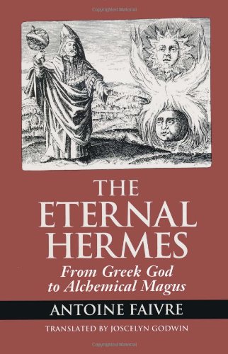 The Eternal Hermes From Greek God To Alchemical Magus 1st Edition Antoine Faivre