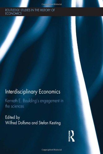 Interdisciplinary Economics Kenneth E Bouldings Engagement In The Sciences 1st Edition Wilfred Dolfsma
