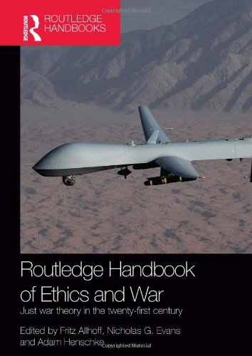 Routledge Handbook Of Ethics And War Just War Theory In The 21st Century Fritz Allhoff
