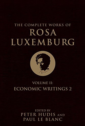 The Complete Works Of Rosa Luxemburg Volume Ii Economic Writings 2 1st Edition Rosa Luxemburg Peter Hudis