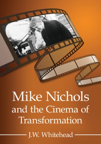 Mike Nichols And The Cinema Of Transformation Jw Whitehead