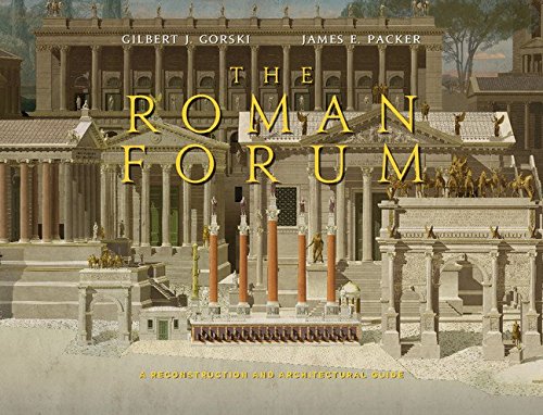 The Roman Forum A Reconstruction And Architectural Guide Gilbert J Gorski