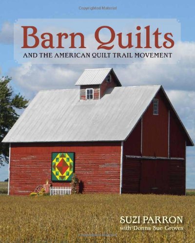 Barn Quilts And The American Quilt Trail Movement 1st Edition Suzi Parron