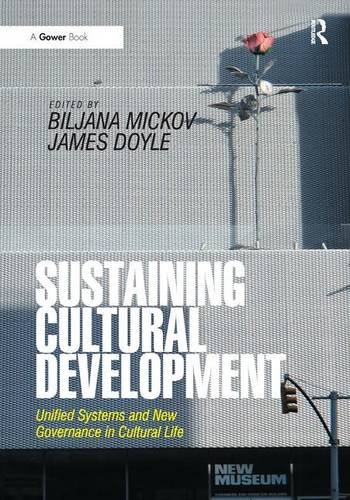 Sustaining Cultural Development Unified Systems And New Governance In Cultural Life Biljana Mickov
