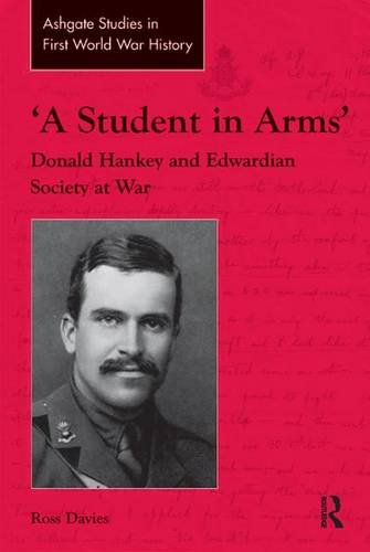 A Student In Arms Donald Hankey And Edwardian Society At War Ross Davies