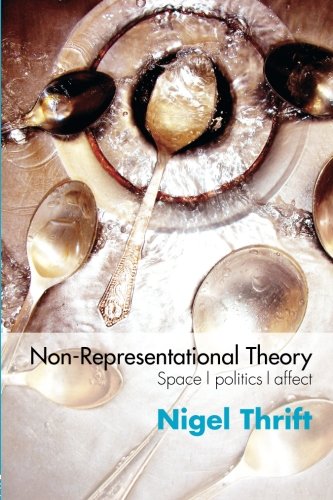 Nonrepresentational Theory Space Politics Affect New Ed Nigel Thrift