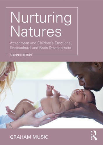 Nurturing Natures Attachment And Childrens Emotional Sociocultural And Brain Development 2nd Graham Music