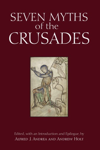 Seven Myths Of The Crusades Alfred J Andrea Andrew Holt Ed