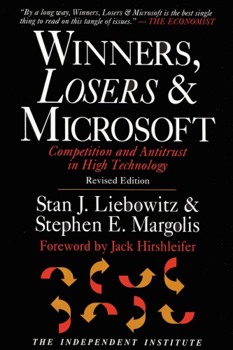 Winners Losers Microsoft Competition And Antitrust In High Technology Revised Stan J Liebowitz