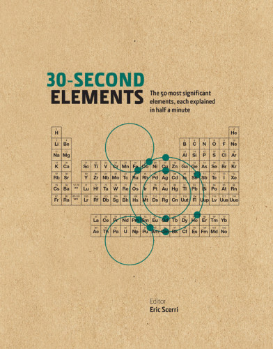 30second Elements The 50 Most Significant Elements Each Explained In Half A Minute Eric Scerri Editor