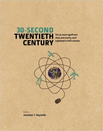 30second Twentieth Century The 50 Most Significant Ideas And Events Each Explained In Half A Minute Jonathan T Reynolds