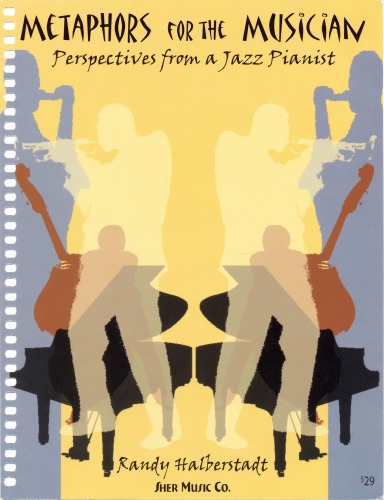 Metaphors For The Musician Perspectives From A Jazz Pianist Randy Halberstadt