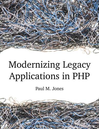 Modernizing Legacy Apps In Php Paul M Jones