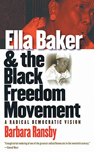 Ella Baker And The Black Freedom Movement A Radical Democratic Vision New Edition Barbara Ransby