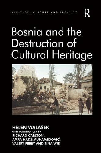 Bosnia And The Destruction Of Cultural Heritage Helen Walasek