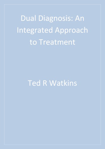 Dual Diagnosis An Integrated Approach To Treatment 1st Edition Ted R Watkins