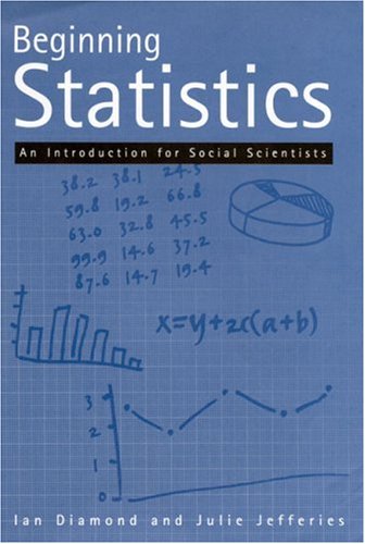 Beginning Statistics An Introduction For Social Scientists 1st Edition Ian Diamond