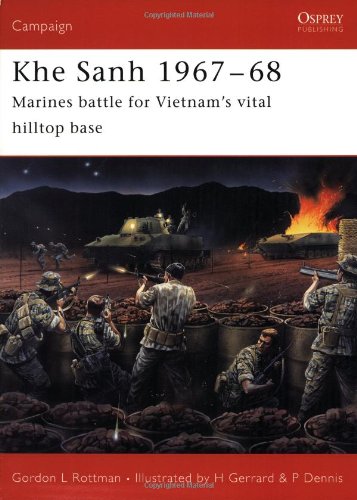 Khe Sanh 196768 Marines Battle For Vietnams Vital Hilltop Base 1st Gordon L Rottman
