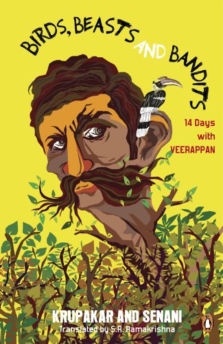 Birds Beasts And Bandits 14 Days With Veerappan 1st Edition Krupakar