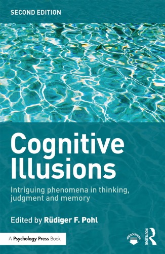 Cognitive Illusions Intriguing Phenomena In Judgement Thinking And Memory 2nd Rdiger F Pohl Ed