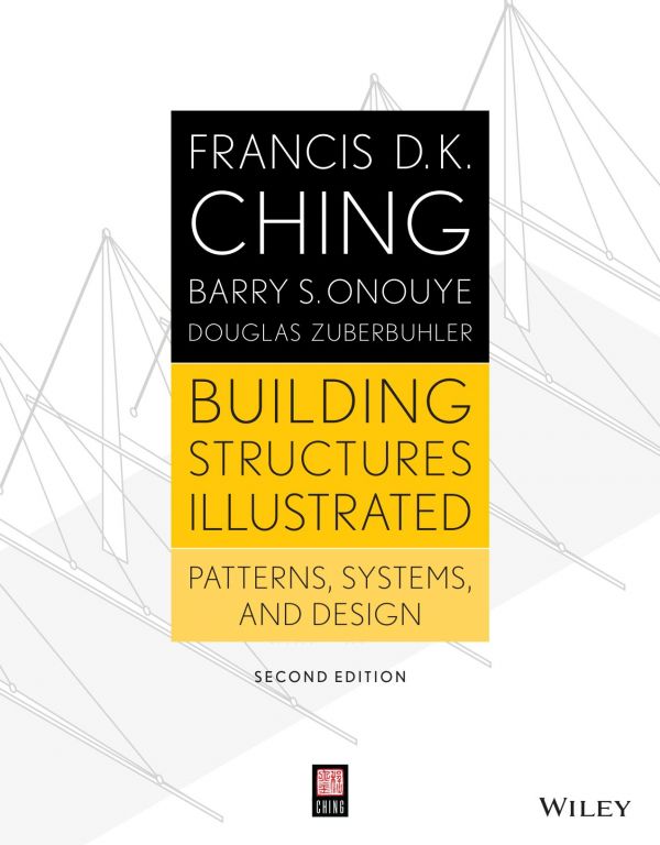 Building Structures Illustrated Patterns Systems And Design 2nd Edition Francis D K Ching
