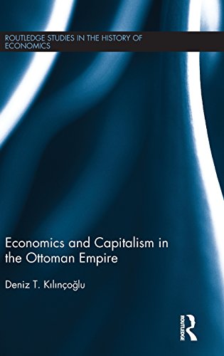 Economics And Capitalism In The Ottoman Empire Deniz T Klnolu
