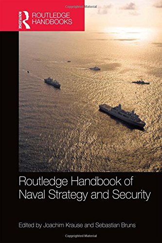 Routledge Handbook Of Naval Strategy And Security Joachim Krause