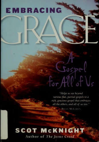 Embracing Grace A Gospel For All Of Us Scot Mcknight