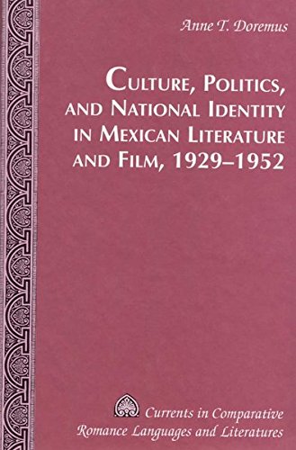 Culture Politics And National Identity In Mexican Literature And Film 19291952 Anne T Doremus