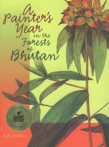 A Painters Year In The Forests Of Bhutan First Edition A K Hellum