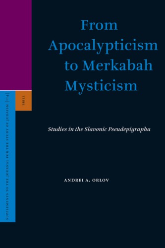 From Apocalypticism To Merkabah Mysticism Studies In The Slavonic Pseudepigrapha Orlov