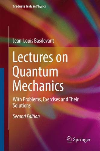 Lectures On Quantum Mechanics With Problems Exercises And Their Solutions 2nd Edition Jeanlouis Basdevant