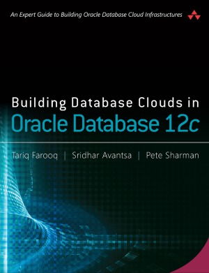 Building Database Clouds In Oracle 12c Tariq Farooq Sridhar Avantsa