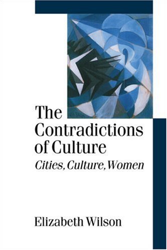 The Contradictions Of Culture Cities Culture Women 1st Edition Elizabeth Wilson