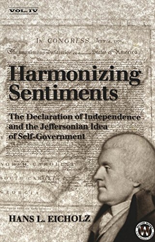 Harmonizing Sentiments The Declaration Of Independence And The Jeffersonian Idea Of Selfgovernment Hans L Eicholz