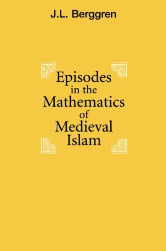 Episodes In The Mathematics Of Medieval Islam 1st Edition Jl Berggren