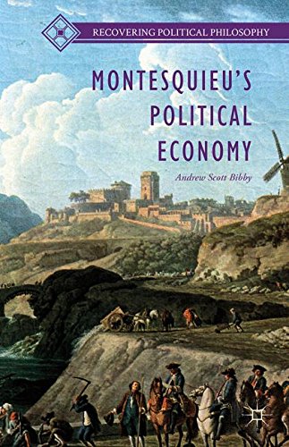 Montesquieus Political Economy 1st Edition Andrew Scott Bibby