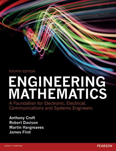 Engineering Mathematics A Foundation For Electronic Electrical Communications And Systems Engineers 4th Edition Anthony Croft