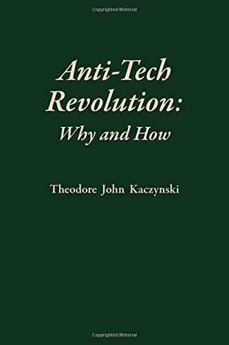 Antitech Revolution Why And How First Theodore John Kaczynski