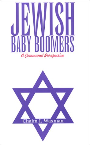 Jewish Baby Boomers A Communal Perspective Chaim I Waxman