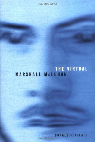 The Virtual Marshall Mcluhan First Edition Donald Theall